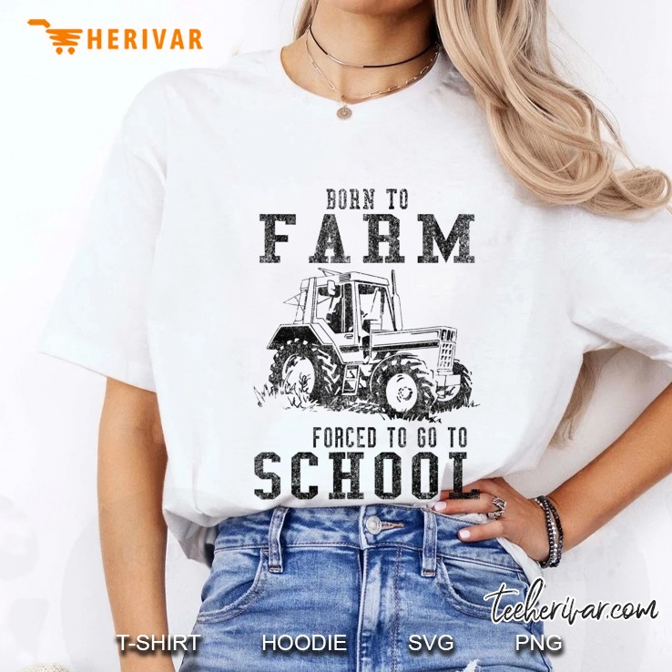 Born To Farm Forced To Go To School Hoodie