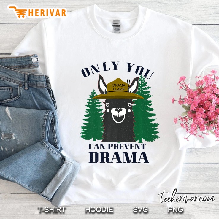 Drama Llama Only You Can Prevent Drama Sweatshirt