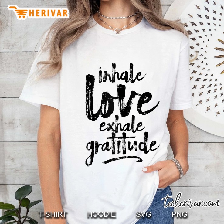 Inhale Love Exhale Gratitude Yoga Inspirational Quote Gift Ladies Tee