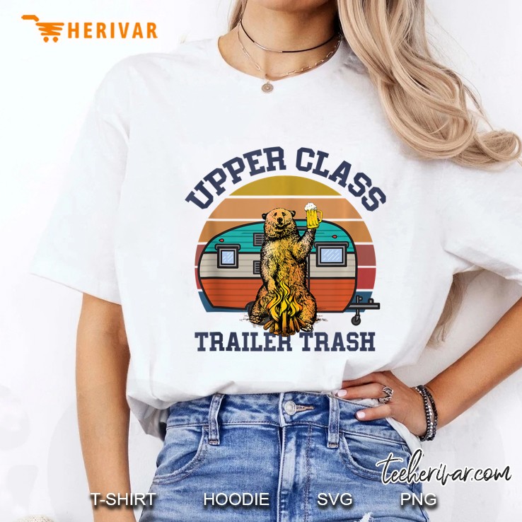 Upper Class Trailer Trash Shirt - Funny Camping Lover Hoodie