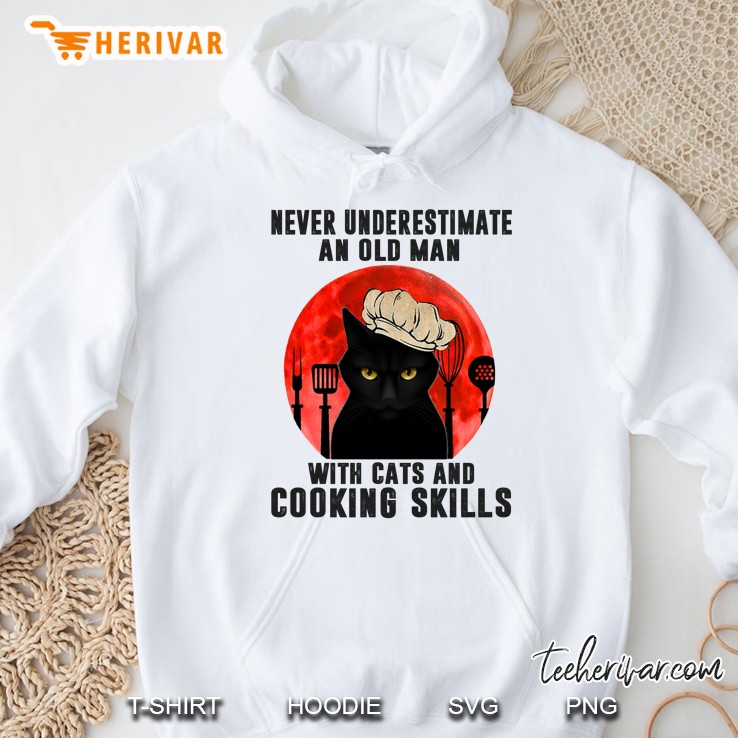 Never Underestimate An Old Man With Cats And Cooking Skills Hoodie