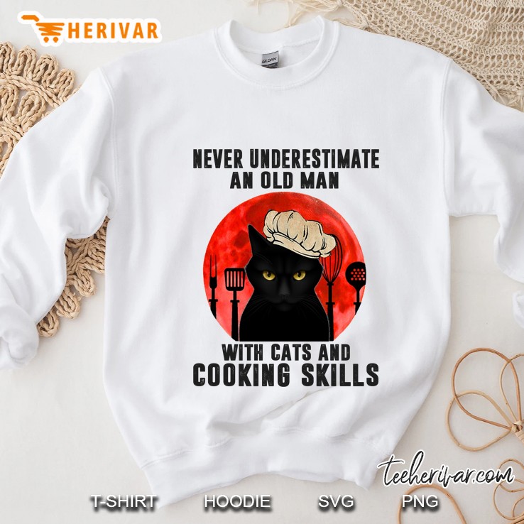 Never Underestimate An Old Man With Cats And Cooking Skills Sweatshirt