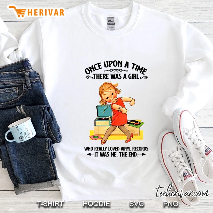 Once Upon A Time There Was A Girl Who Really Loved Vinyl Records Sweatshirt