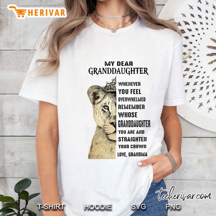 My Dear Granddaughter Whenever You Feel Overwhelmed Lioness Version Hoodie