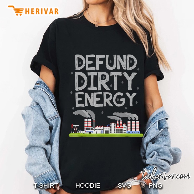 Defund Dirty Energy Shirt Earth Day Ladies Tee