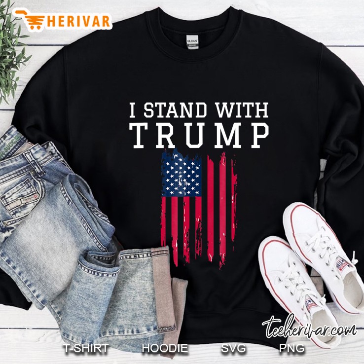 I Stand With Trump Pro Trump Supporter Sweatshirt