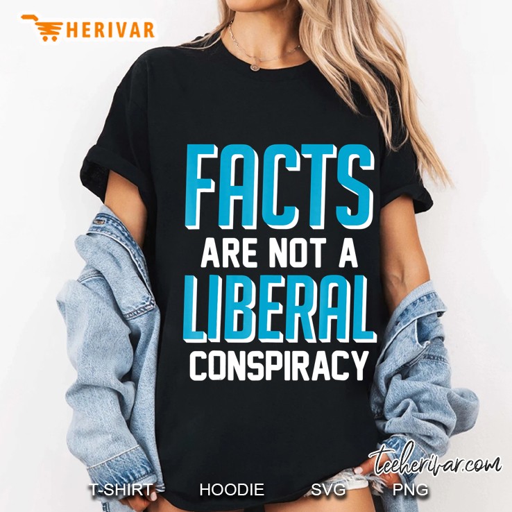 Facts Are Not A Liberal Conspiracy Hoodie