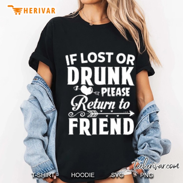 If Lost Or Drunk Please Return To Friend Funny Drunk Ladies Tee