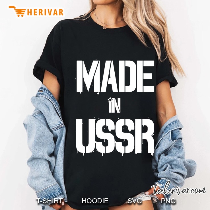 Made In Ussr Shirt - Retro Vintage Soviet Union Tee Hoodie