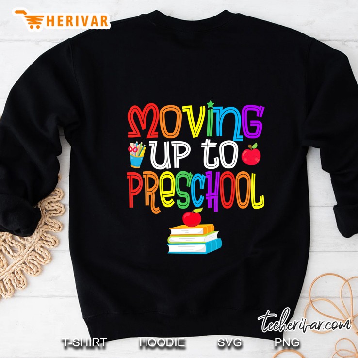 Moving Up To Preschool Teacher Student Graduation Sweatshirt