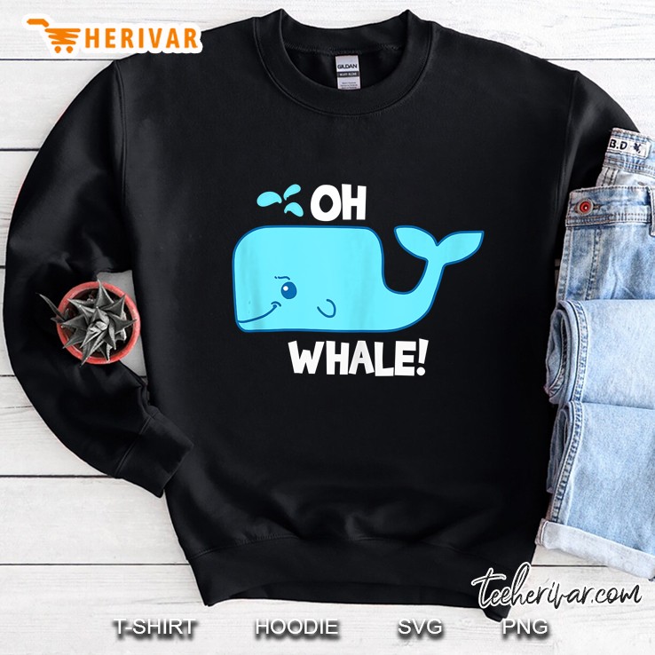 Oh Whale Gift Print Sea Life Ocean Conservation Whales Sweatshirt