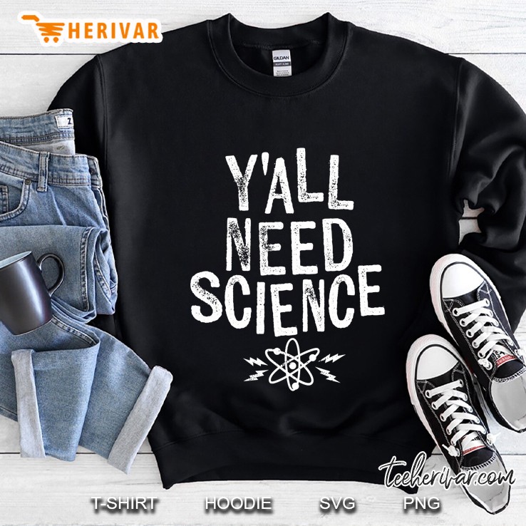 Yall Need Science Design For Teachers & Geeks Dark Sweatshirt