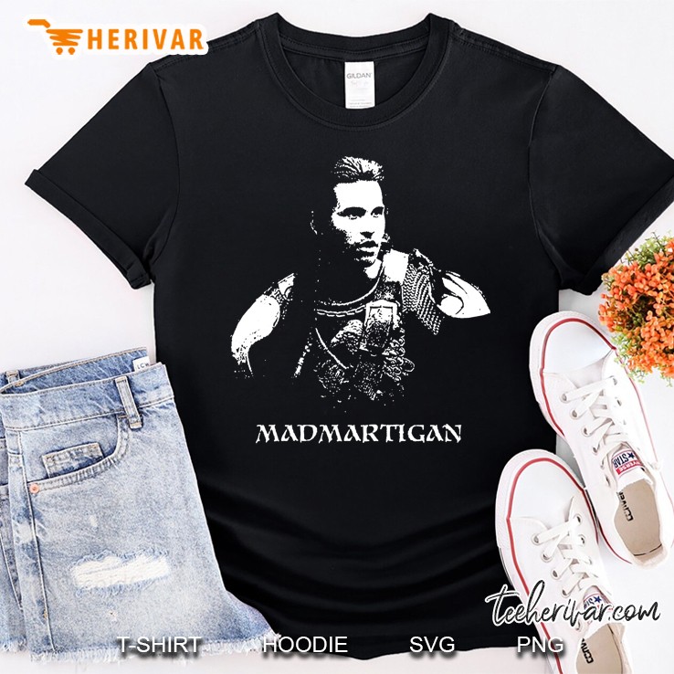 Madmartigan Shirt