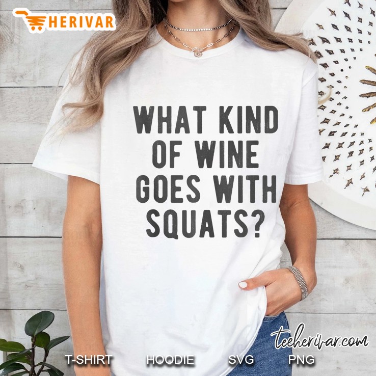What Kind Of Wine Goes With Squats Funny Gym Lifting Quote Ladies Tee