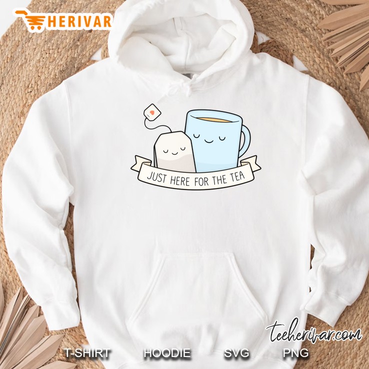 Just Here For The Tea Hoodie