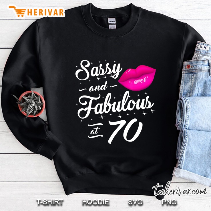 70Th Birthday Gift Tshirt Sassy And Fabulous 70 Year Old Tee Sweatshirt
