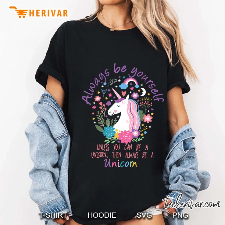 Always Be Yourself Unless You Can Be A Unicorn Ladies Tee