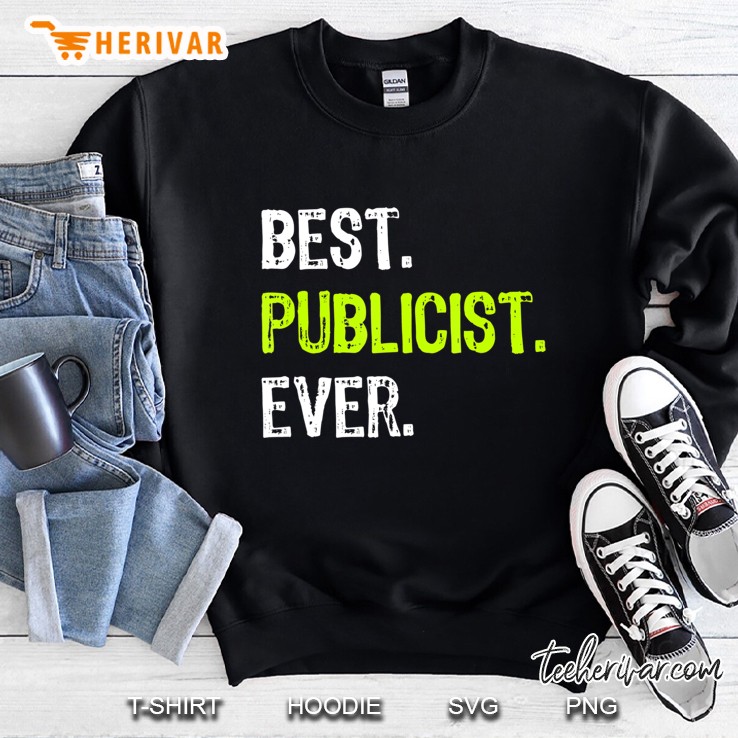 Best Publicist Ever Funny Gift Sweatshirt