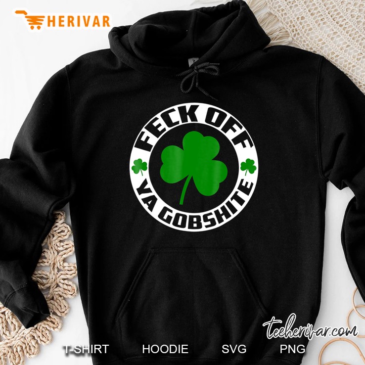 Feck Off Ya Gobshite! Irish Inspired Party Hoodie
