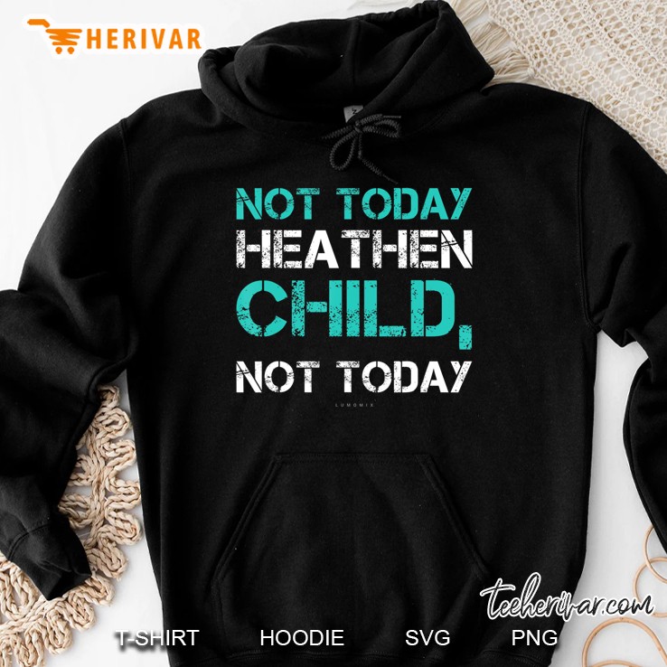 Funny Mom Tshirt. Not Today Heathen Child Not Today Gift Tee Mugs