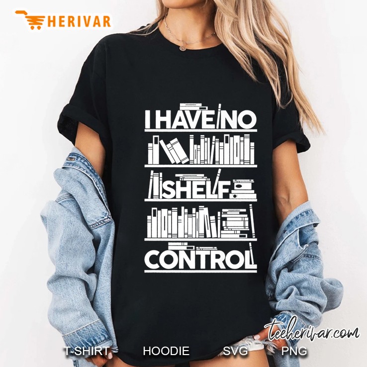 I Have No Shelf Control Books For Life, Funny Books Premium Ladies Tee