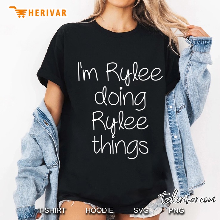 I'm Rylee Doing Funny Things Women Name Birthday Gift Idea Hoodie