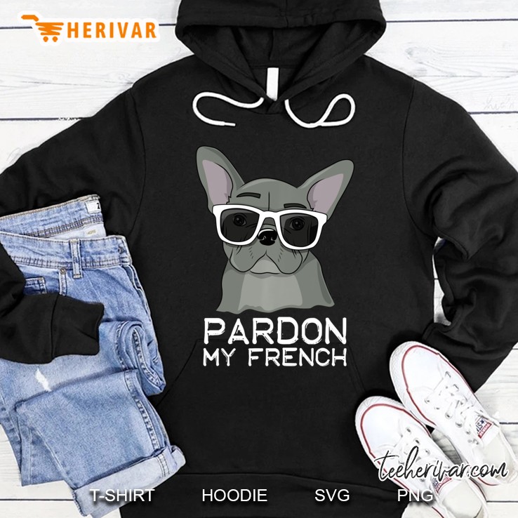 Pardon My French Bulldog Pullover Frenchie Sunglasses Mugs