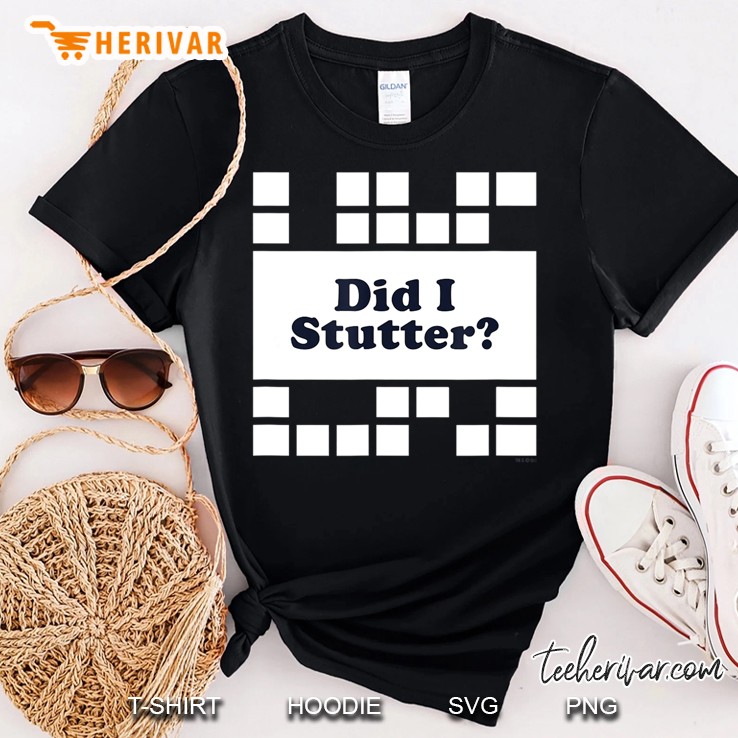 The Office Did I Stutter Shirt