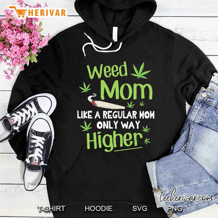 Weed Mom Like A Regular Mom Only Way Higher Happy Hoodie