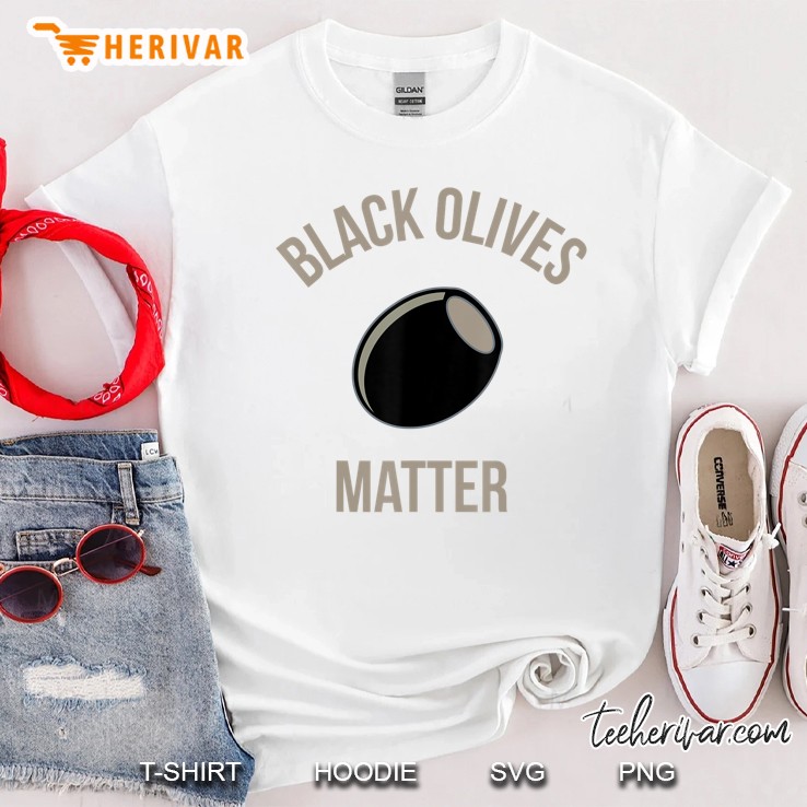 Black Olives Matter Funny Shirt