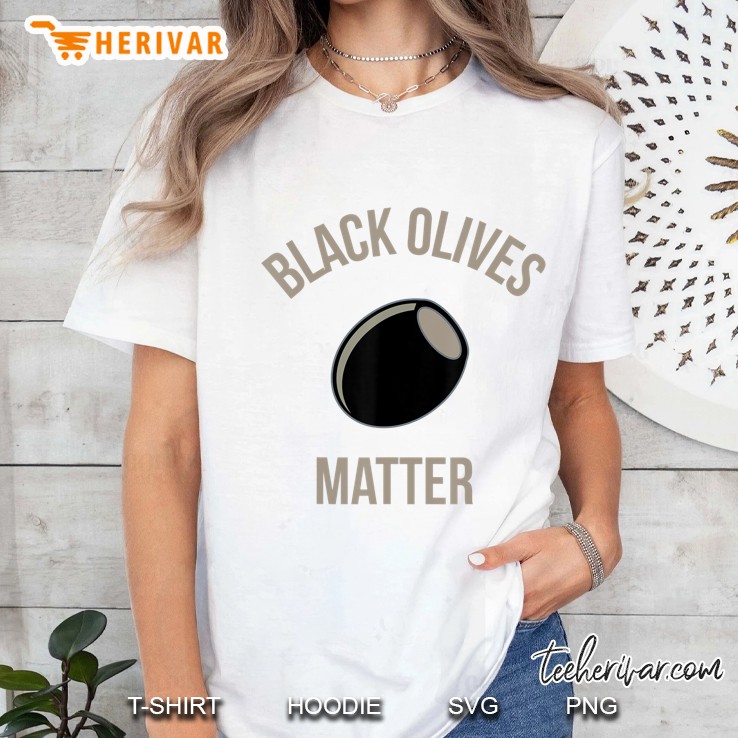 Black Olives Matter Funny Hoodie