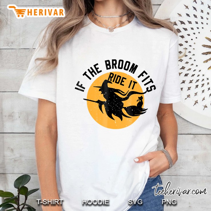 If The Broom Fits Ride It Funny Halloween Witch Ladies Tee
