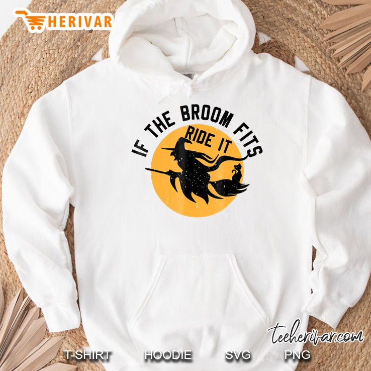 If The Broom Fits Ride It Funny Halloween Witch Hoodie