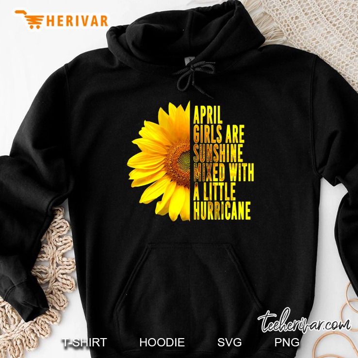 April Girls Are Sunshine Mixed Hurricane Sunflower Birthday Hoodie