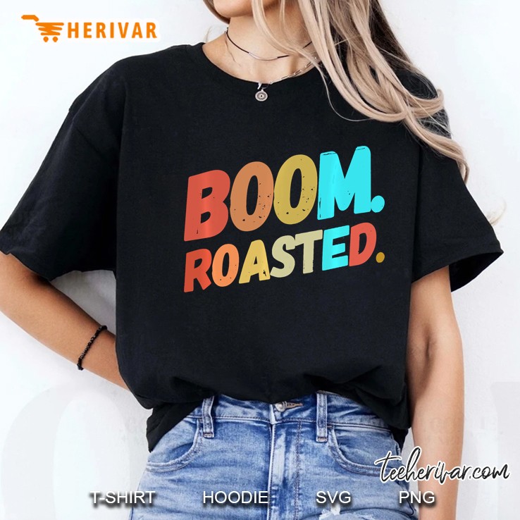 Boom. Roasted. Funny Vintage Sarcastic Ladies Tee