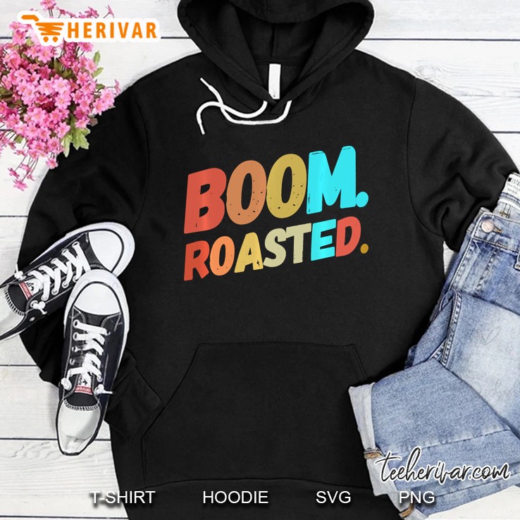 Boom. Roasted. Funny Vintage Sarcastic Hoodie