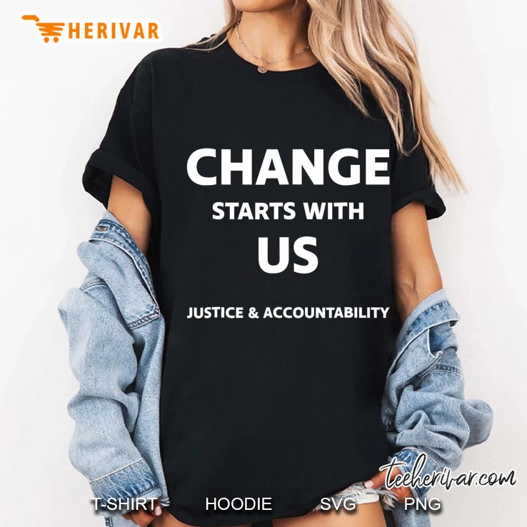 Change Starts With Us Justice And Accountability Ladies Tee