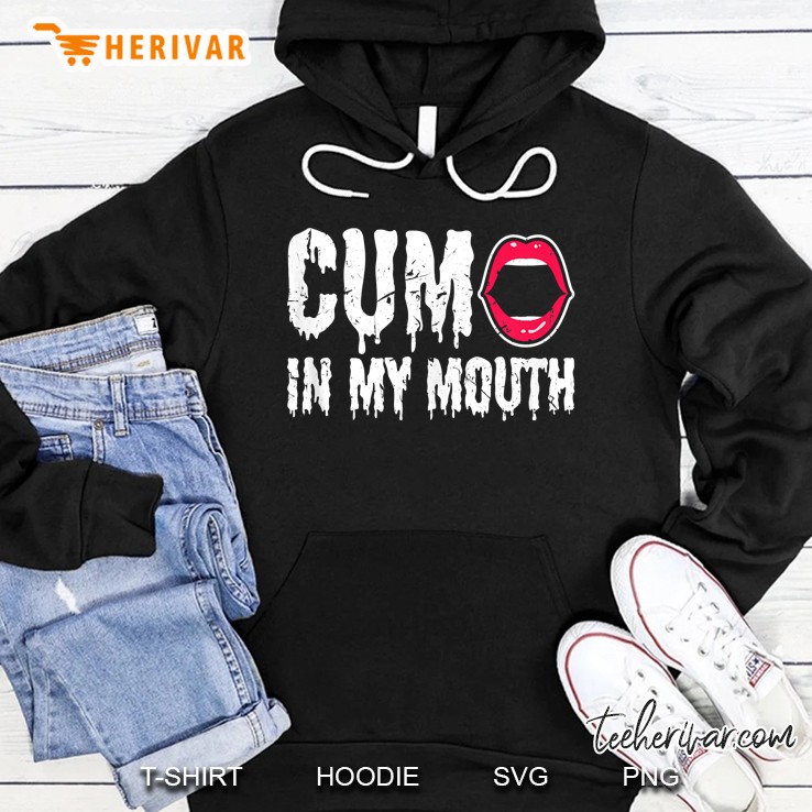 Cum In My Mouth Sexy Kinky Bdsm Fetish Hoodie