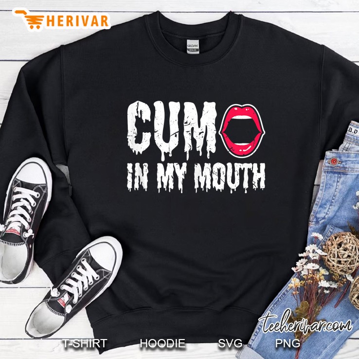 Cum In My Mouth Sexy Kinky Bdsm Fetish Sweatshirt