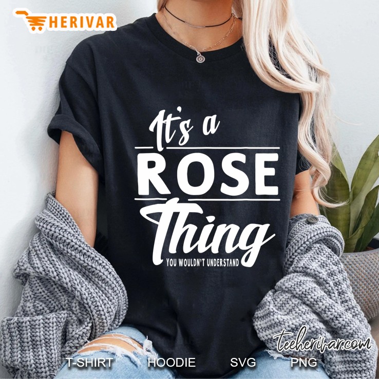 It's A Rose Thing Funny Novelty Gifts Name Women Hoodie