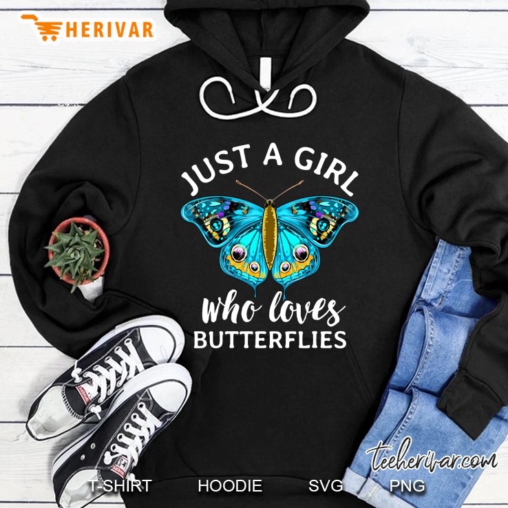 Just A Girl Who Loves Butterflies Butterfly Mom Monarch Gift Hoodie