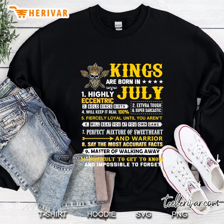 Kings Are Born In July July Birthday Gifts Sweatshirt