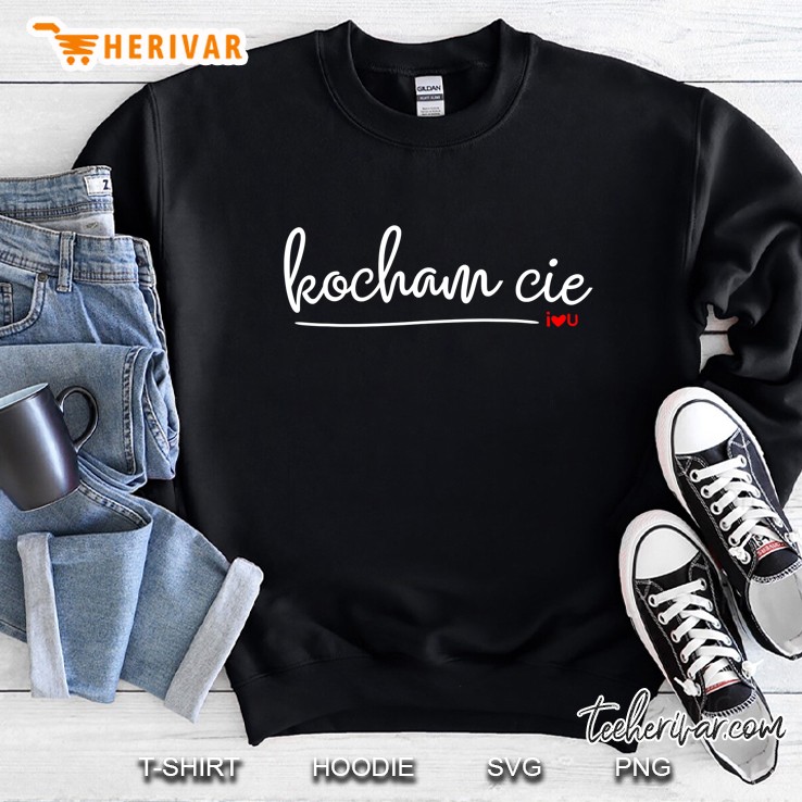 Kocham Cie Shirt - I Love You Polish Sweatshirt