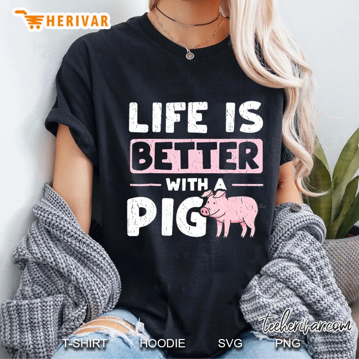 Life Is Better With A Pig Pig Farm Pig Lover Farmer Hoodie