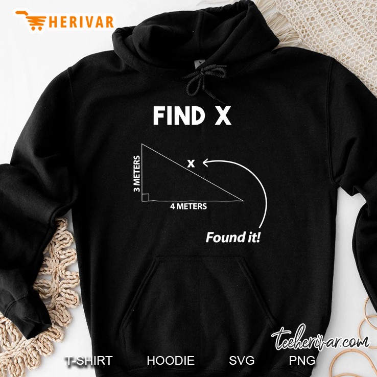 Math Funny Pythagoras Theorem Find X Found It! Hoodie