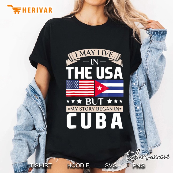 May Live In Usa Story Began In Cuba Flag Ladies Tee