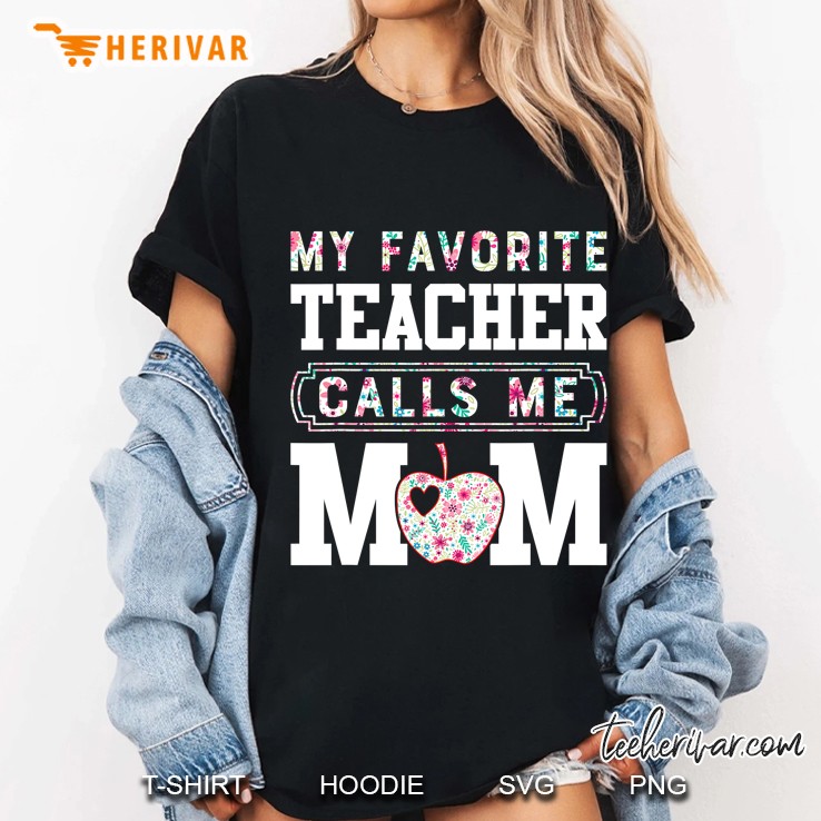 My Favorite- Teacher Calls Me Mom - Tshirt Mothers Day Gifts Hoodie