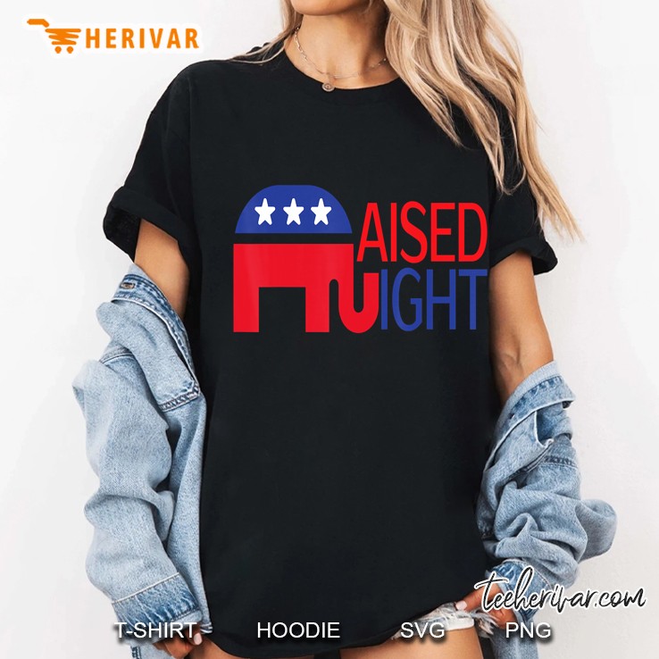 Raised Right Republican Gift Perfect Trump Support T Ladies Tee