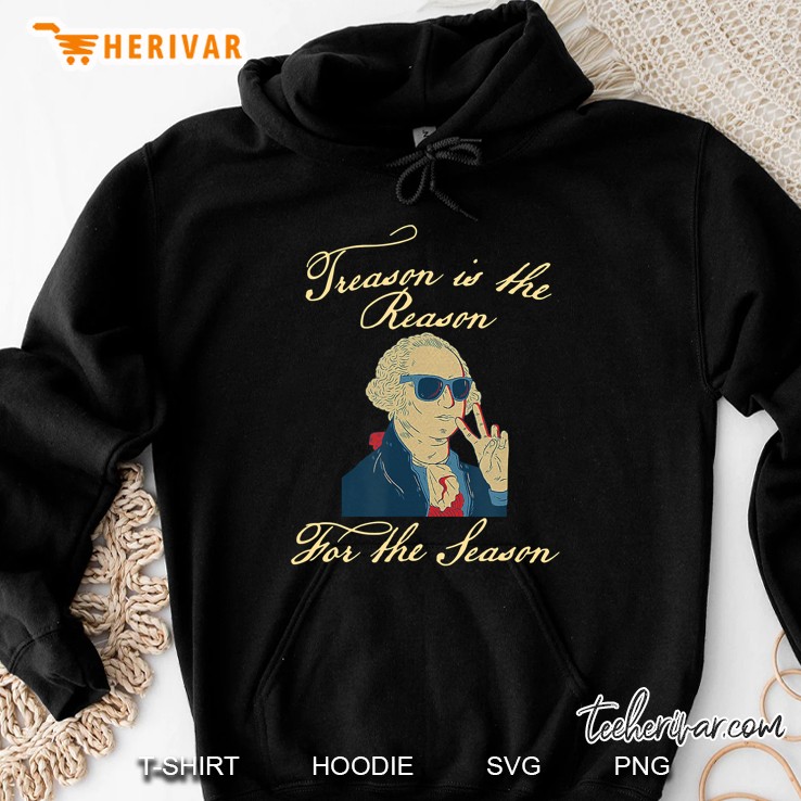 Treason Is The Reason For The Season 4Th Of July Washington Hoodie