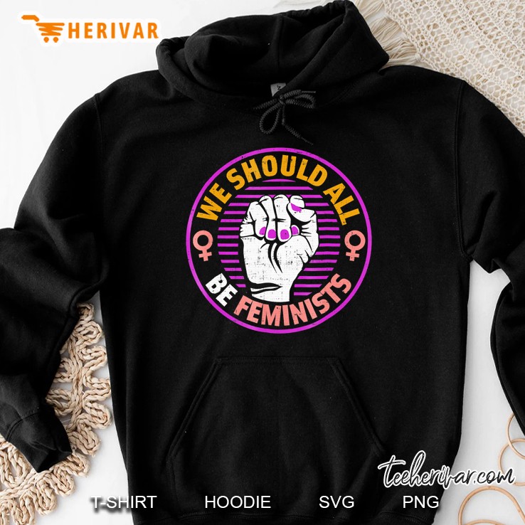 We Should All Be Feminists Tshirt Resist Fist Feminis Hoodie